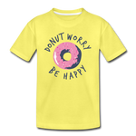Donut Worry Be Happy Kinder Premium T-Shirt - Gelb