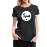 Braut Frauen Premium T-Shirt - Schwarz
