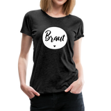 Braut Frauen Premium T-Shirt - Anthrazit