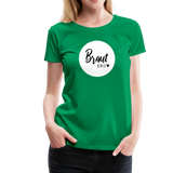 Braut Girls Frauen Premium T-Shirt - Kelly Green