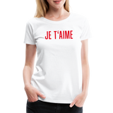 Je T´Aime Frauen Premium T-Shirt - weiß