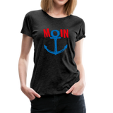 Moin Frauen Premium T-Shirt - Anthrazit