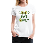 Good Fat Only Frauen Premium T-Shirt - Weiß