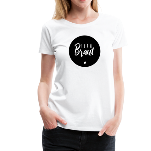 Team Braut Frauen Premium T-Shirt - Weiß