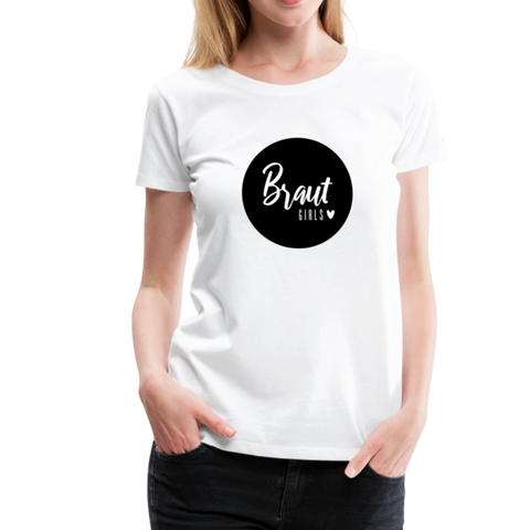 Braut Girls Frauen Premium T-Shirt - Weiß