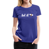 Let It Bee Frauen Premium T-Shirt - Königsblau