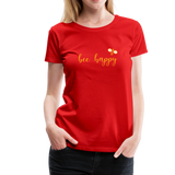 Bee Happy Frauen Premium T-Shirt - Rot