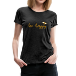 Bee Happy Frauen Premium T-Shirt - Anthrazit