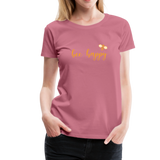 Bee Happy Frauen Premium T-Shirt - Malve