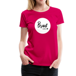 Braut Girls Frauen Premium T-Shirt - dunkles Pink