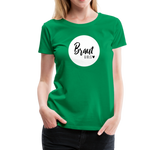 Braut Girls Frauen Premium T-Shirt - Kelly Green