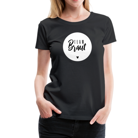 Team Braut Frauen Premium T-Shirt - Schwarz