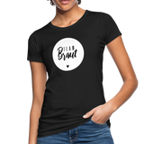 Braut Team Frauen Bio-T-Shirt - Schwarz