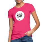 Braut Team Frauen Bio-T-Shirt - Neon Pink