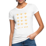 Let It Bee Frauen Bio-T-Shirt - Weiß