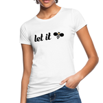 Let It Bee Frauen Bio-T-Shirt - Weiß