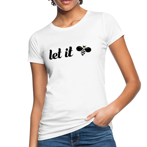 Let It Bee Frauen Bio-T-Shirt - Weiß