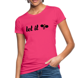 Let It Bee Frauen Bio-T-Shirt - Neon Pink