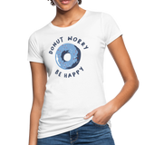 Donut Worry Frauen Bio-T-Shirt - Weiß